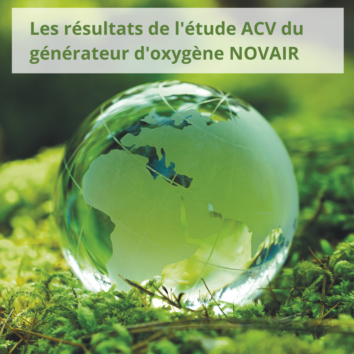 Les résultats de l'étude ACV du générateur d'oxygène NOVAIR : des atouts écoresponsables démontrés